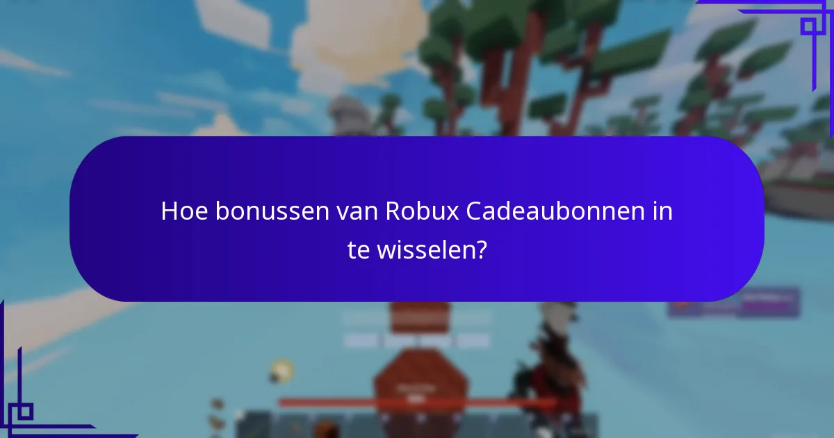 Hoe werken Schaarste Beloningen met Robux Cadeaubonnen?