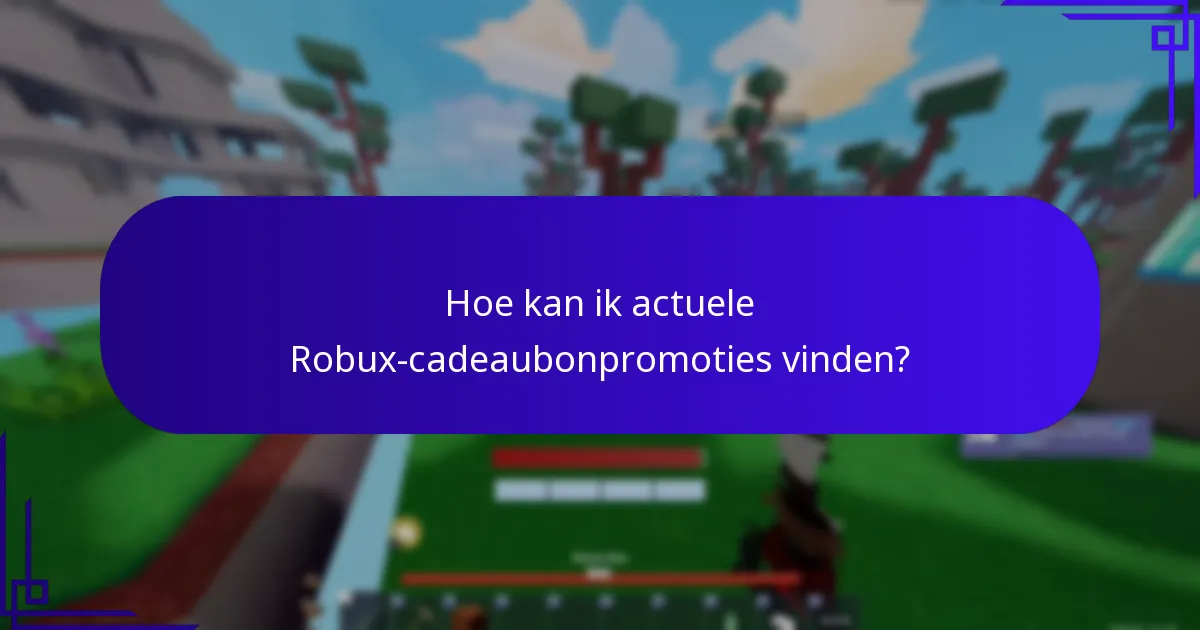 Hoe kan ik actuele Robux-cadeaubonpromoties vinden?