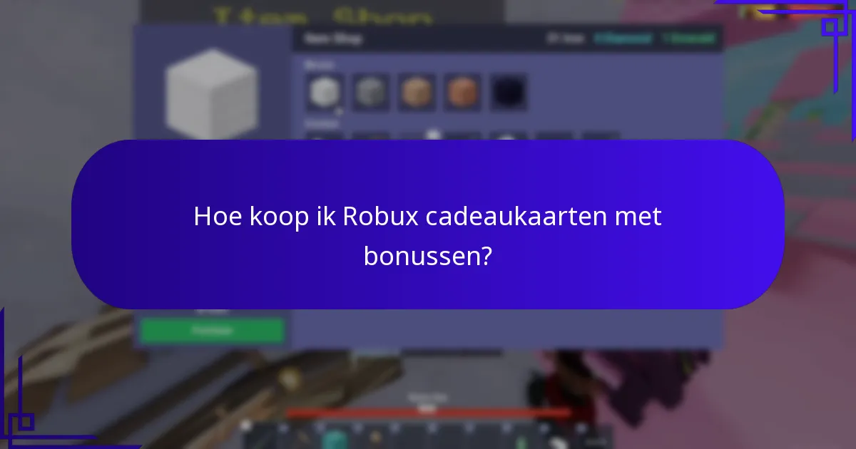 Hoe kan ik Robux cadeaukaarten inwisselen en toegang krijgen tot bonussen?