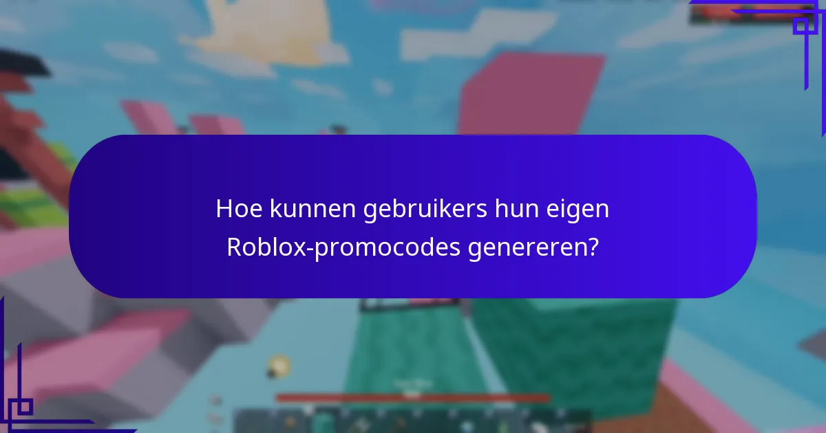 Hoe kunnen gebruikers hun eigen Roblox-promocodes genereren?