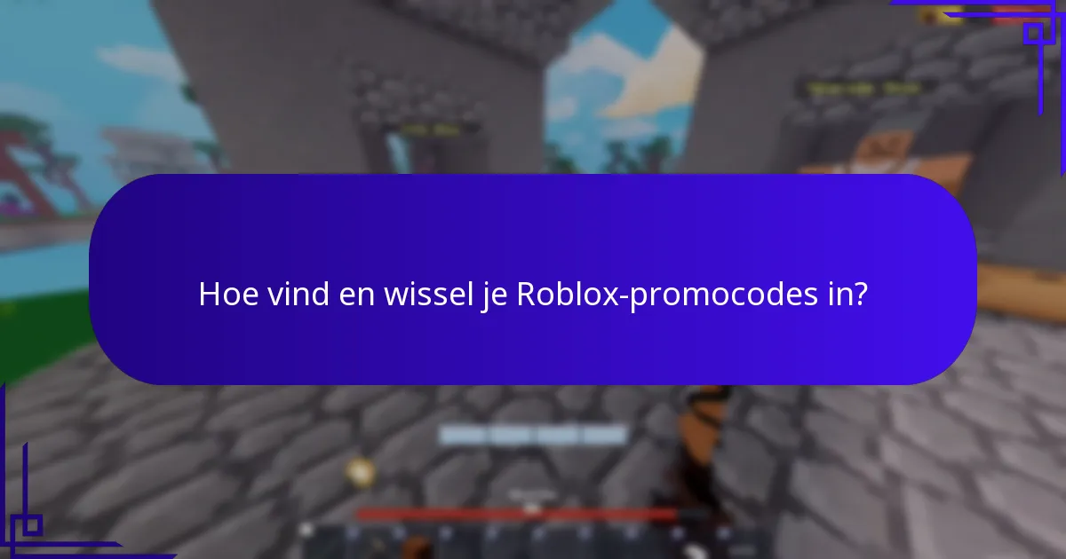 Hoe vind en wissel je Roblox-promocodes in?