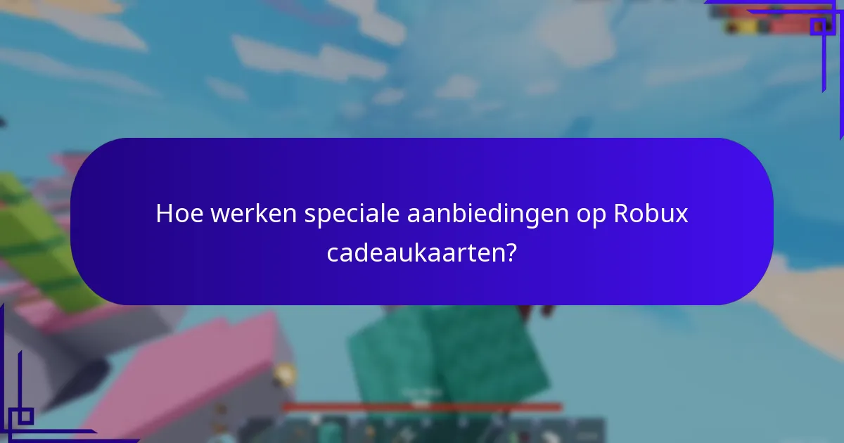 Hoe werken speciale aanbiedingen op Robux cadeaukaarten?