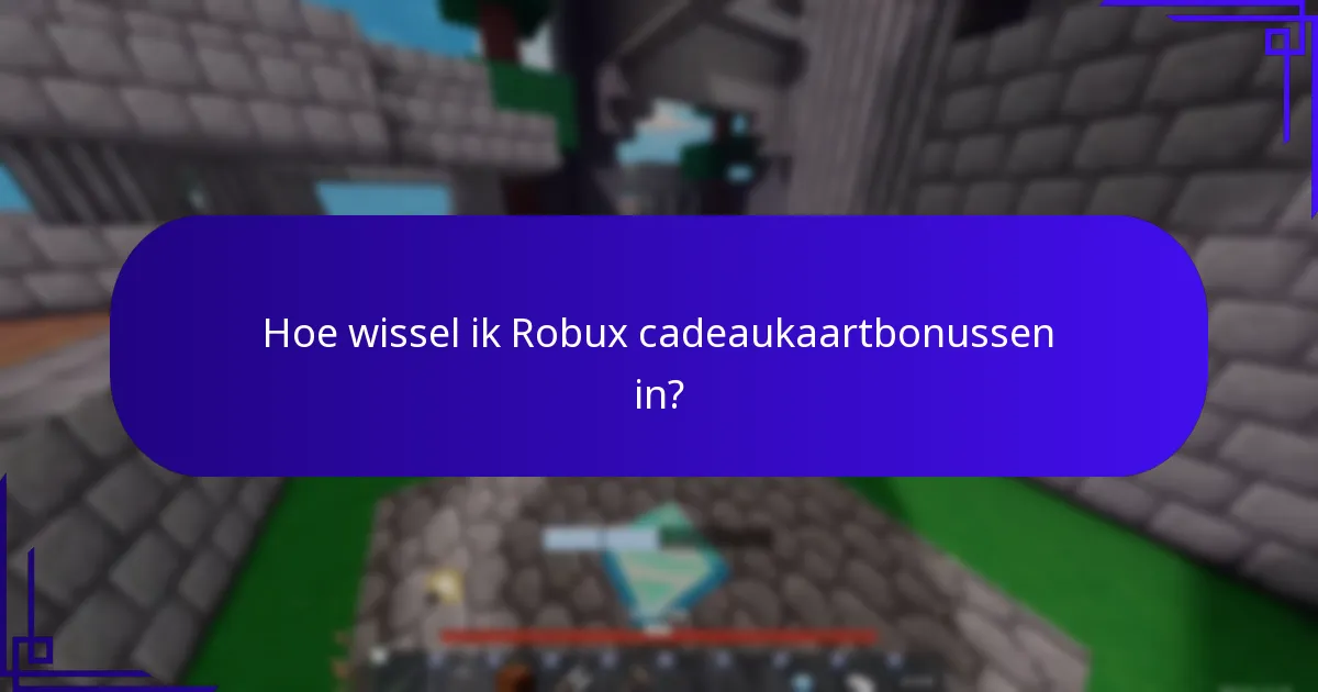 Hoe wissel ik Robux cadeaukaartbonussen in?