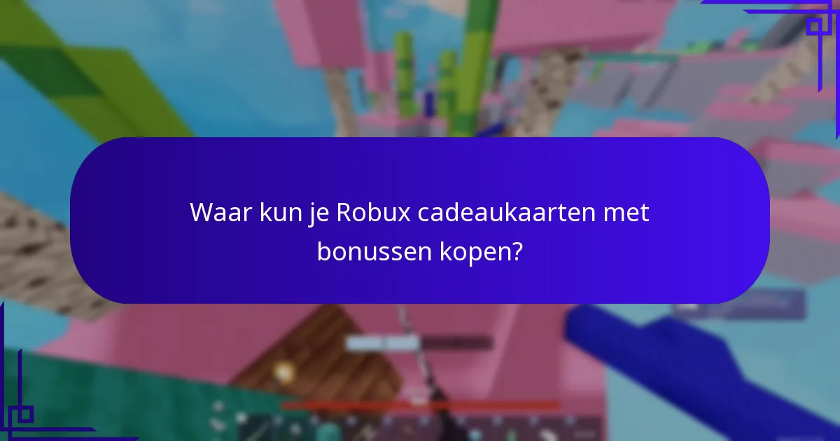 Hoe de waarde van Robux cadeaukaartbonussen te maximaliseren?
