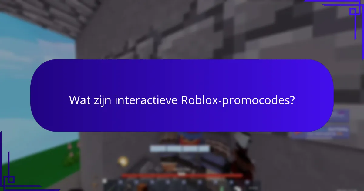Wat zijn interactieve Roblox-promocodes?