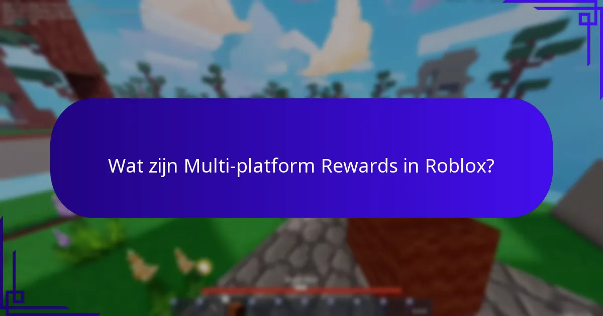 Wat zijn Multi-platform Rewards in Roblox?